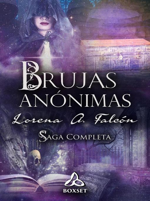 Title details for Brujas anónimas--Saga completa (Boxset) by Lorena A. Falcón - Available